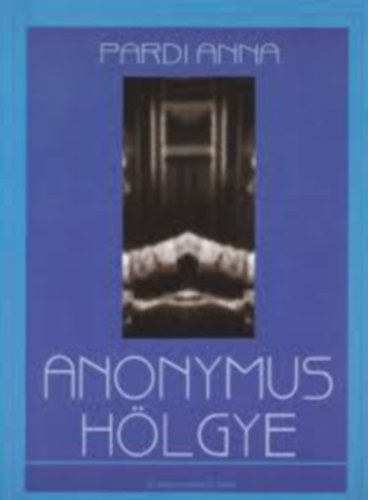 Pardi Anna - Anonymus h�lgye