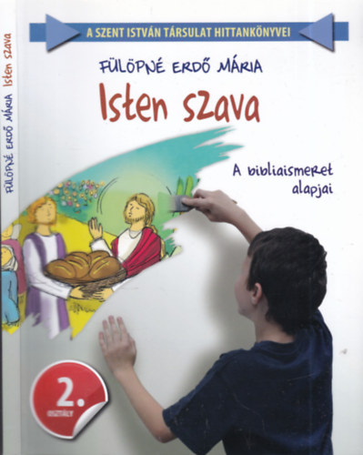 Flpn Erd Mria - Isten szava - A bibliaismeret alapjai (2. osztly)