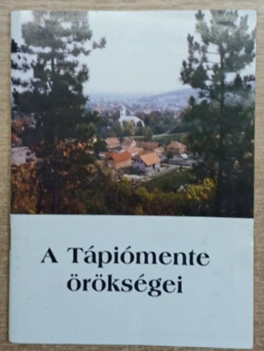 Baksa Brigitta  (szerk.) - A T�pi�mente �r�ks�gei