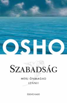 Osho - Szabadság - Merj önmagad lenni!