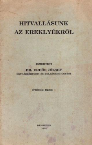 Dr. Erds Jzsef - Hitvallsunk az ereklykrl.