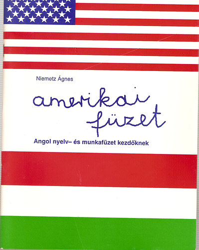 Niemetz �gnes - Amerikai f�zet (Angol nyelv- �s munkaf�zet kezd�knek)