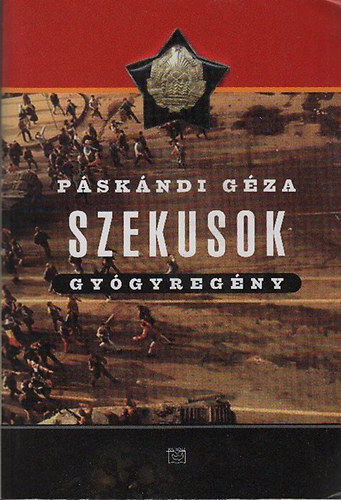 P�sk�ndi G�za - Szekusok-Aki a Himnuszba benne v�t gy�gyreg�ny