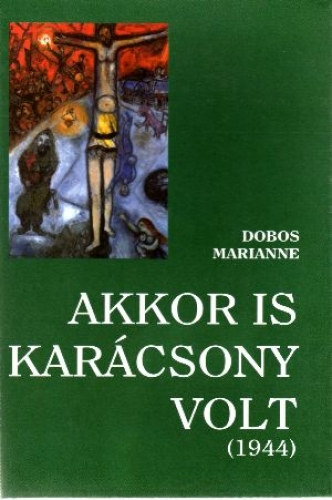 Dobos Marianne - Akkor is karcsony volt 1944