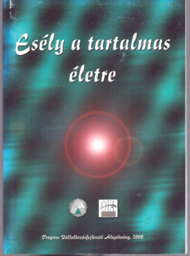 Horváthné Kővágó Erika (szerk.) Czene Zsolt (szerk.) - Esély a tartalmas életre - Konferencia a megváltozott munkaképességűek foglalkoztatásáról, Szeged, 2000. május 24-25.