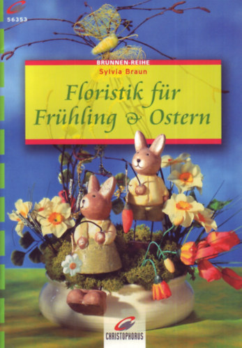 Sylvia Braun - Floristik für Frühling & Ostern