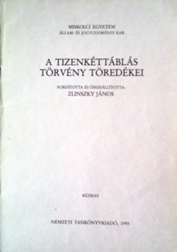 Zlinszky J�nos  (szerk.) - A tizenk�tt�bl�s t�rv�ny t�red�kei