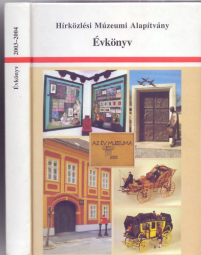 A kiadvnyt gondozta: Kovcs Gergelyn s Bartk Ibolya - Hrkzlsi Mzeumi Alaptvny vknyv 2003/2004