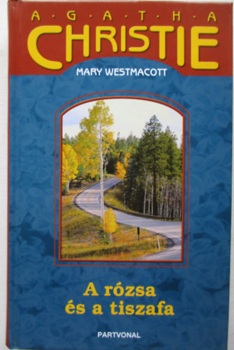 Agatha) Mary Westmacott (Christie - A rózsa és a tiszafa