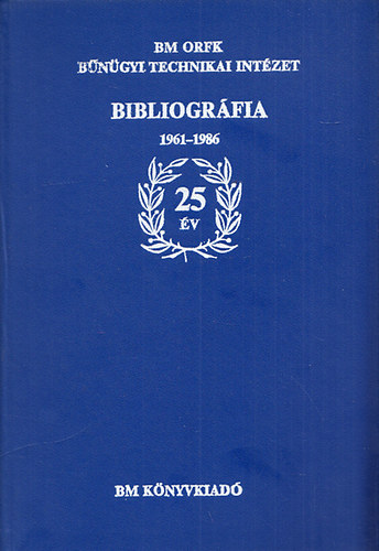 25 �v - BM ORFK B�n�gyi Technikai Int�zet Bibliogr�fia (1961-1986)