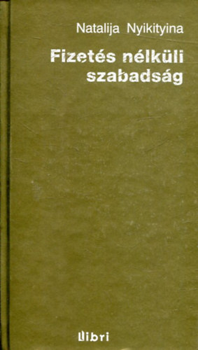 Natalija Nyikityina - Fizets nlkli szabadsg