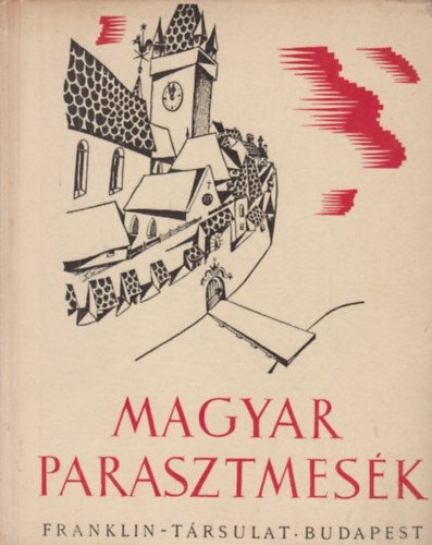 Ortutay Gyula Illys Gyula - Magyar parasztmesk - Buday Gyrgy rajzaival