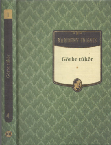 Karinthy Frigyes - Grbe tkr (Karinthy Frigyes mvei 4.)