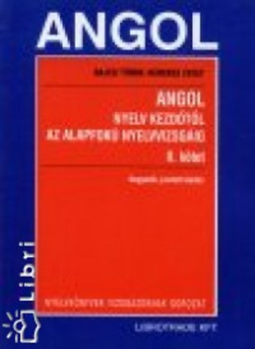 Bajczi T�nde Kerekes Zsolt - Angol nyelv kezd�t�l az alapfok� nyelvvizsg�ig II. k�tet