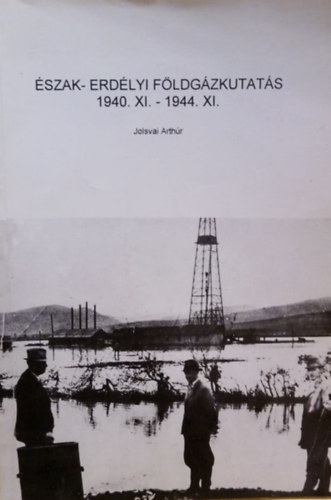 szak-erdlyi fldgzkutats - 1940. XI. - 1944. XI.