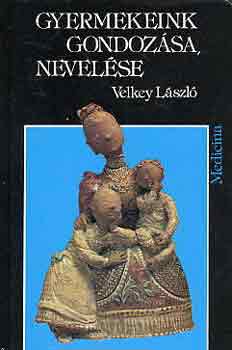 Velkey László - Gyermekeink gondozása, nevelése