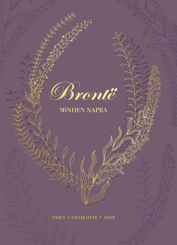 Anne Bront?, Charlotte Brontë Emily Bronte - Bronte minden napra