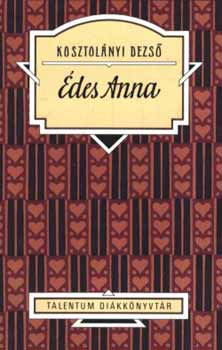 Kosztol�nyi Dezs� - �des Anna - Talentum Di�kk�nyvt�r