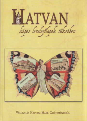 Bacsa Tibor Hatvani M�rk - Hatvan, k�pes levelez�lapok t�kr�ben