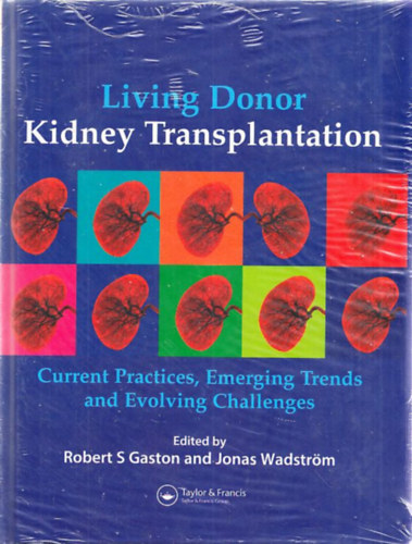 Jonas Wadstrm Robert S. Gaston - Living Donor Kidney Transplantation
