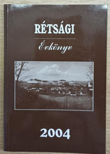 Végh József (szerk.) - Rétsági évkönyv 2004