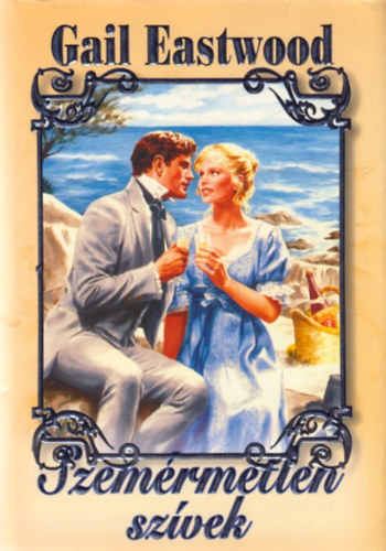Gail Eastwood - Szemérmetlen szívek