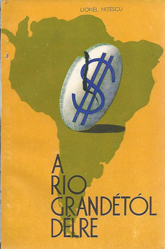 Lionel Nitescu - A Rio Grandétól Délre