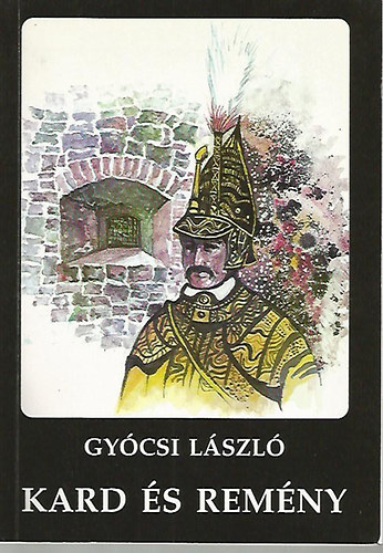 Gy�csi L�szl� - Kard �s rem�ny