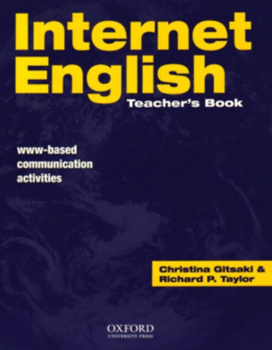 Richard P. Taylor Christina Gitsaki - Internet English: Teacher's Book