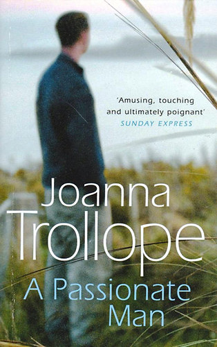 Joanna Trollope - A Passionate Man