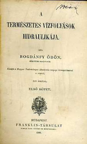 Bogdánfy Ödön - A természetes vízfolyások hidraulikája I-II.