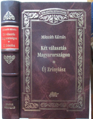 Miksz�th K�lm�n - K�t v�laszt�s Magyarorsz�gon - �j Zr�nyi�sz