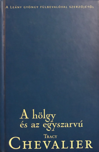 Tracy Chevalier - A hölgy és az egyszarvú