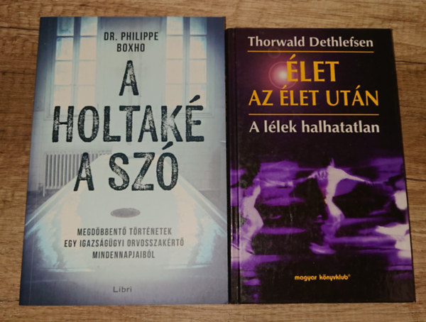 Thorwald Dethlefsen, Philippe Boxho - 2 knyv a tlvilgrl: A holtak a sz, Let az ll,et utn - a llek halhatatlan