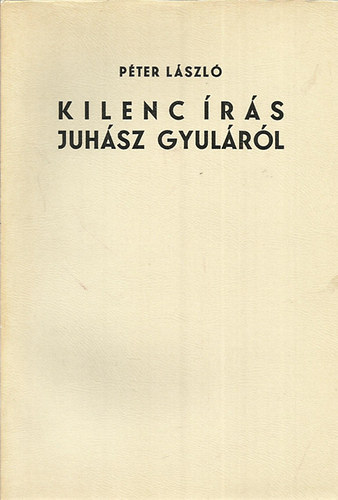 P�ter L�szl� - Kilenc �r�s Juh�sz Gyul�r�l
