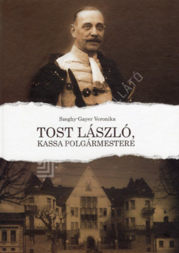 Szeghy-Gayer Veronika - Tost L�szl�, Kassa polg�rmestere