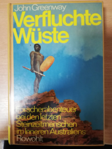 John Greenway - Verfluchte W�ste (Forscherabenteuer bei den letzten Steinzeitmenschen im Inneren Australiens)
