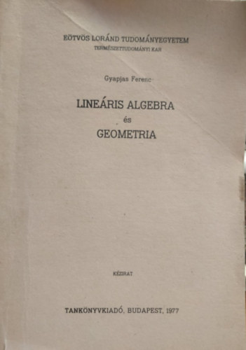 Gyapjas Ferenc - Lineris algebra s geometria