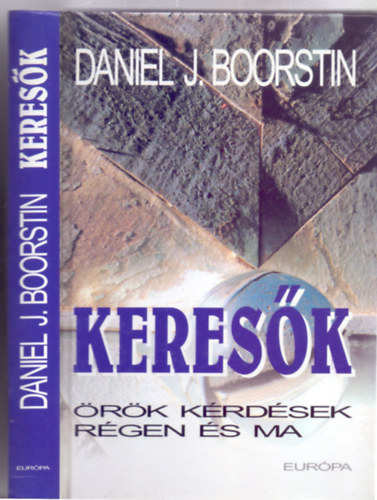Daniel J. Boorstin - Keresk - rk krdsek rgen s ma (Az t mindig jobb, mint a fogad. CERVANTES)