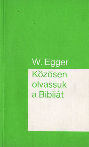 W.Egger - Közösen olvassuk a Bibliát