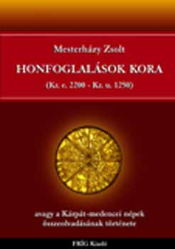 Mesterhzy Zsolt - Honfoglalsok kora (Kr. e. 2200-Kr. u. 1250)