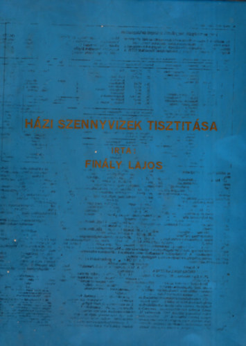 Fin�ly  Lajos - H�zi szennyvizek tiszt�t�sa