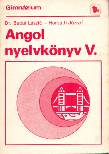 Dr. Horvth Jzsef Budai Lszl - Angol nyelvknyv V. - A gimnzium IV. fakultatv osztlyai s a III. osztlyok specilis csoportjai szmra
