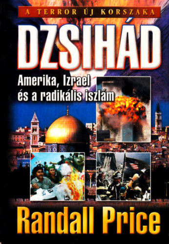 Randall Price - Dzsih�d - Amerika, Izrael �s a radik�lis iszl�m