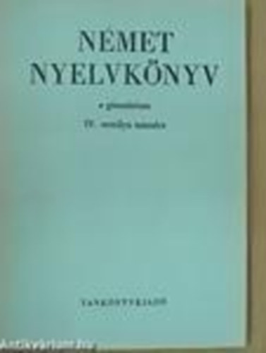 Dr. Tálasi Istvánné - Dr. Fülei-Szántó Endre - Német nyelvkönyv a gimnáziumok IV.osztálya számára