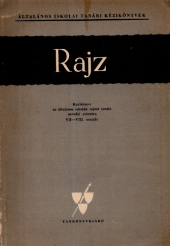 Xantus Gyula - Rajz- K�zik�nyv az �ltal�nos iskol�k rajzot tan�t� nevel�i sz�m�ra VII-VIII.. oszt�ly