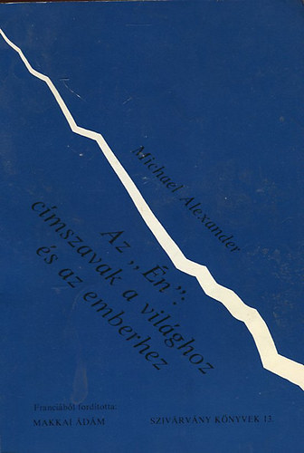 Alexander Michael - Az "n": cmszavak a vilghoz s az emberhez