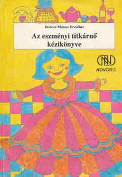 Dobin� M�nus Erzs�bet - Az eszm�nyi titk�rn� k�zik�nyve