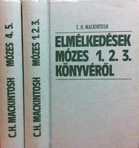 Mackintosh - Elmélkedések Mózes 1.2.3.4.5 könyvéről I-II.