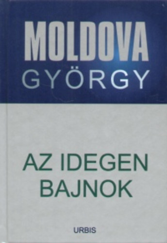 Moldova Gy�rgy - Az idegen bajnok